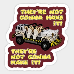 They're Not Gonna Make It! Sticker